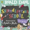 Roald Dahl: Splendiferous School