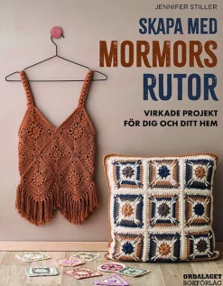 Skapa med mormorsrutor : virkade projekt för dig och ditt hem