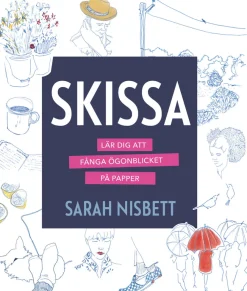 Skissa : lär dig att fånga ögonblicket på papper