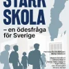 Stark Skola - en ödesfråga för Sverige