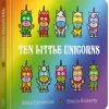 Ten Little Unicorns Board Book