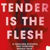 Tender is the Flesh