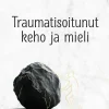 Traumatisoitunut keho ja mieli