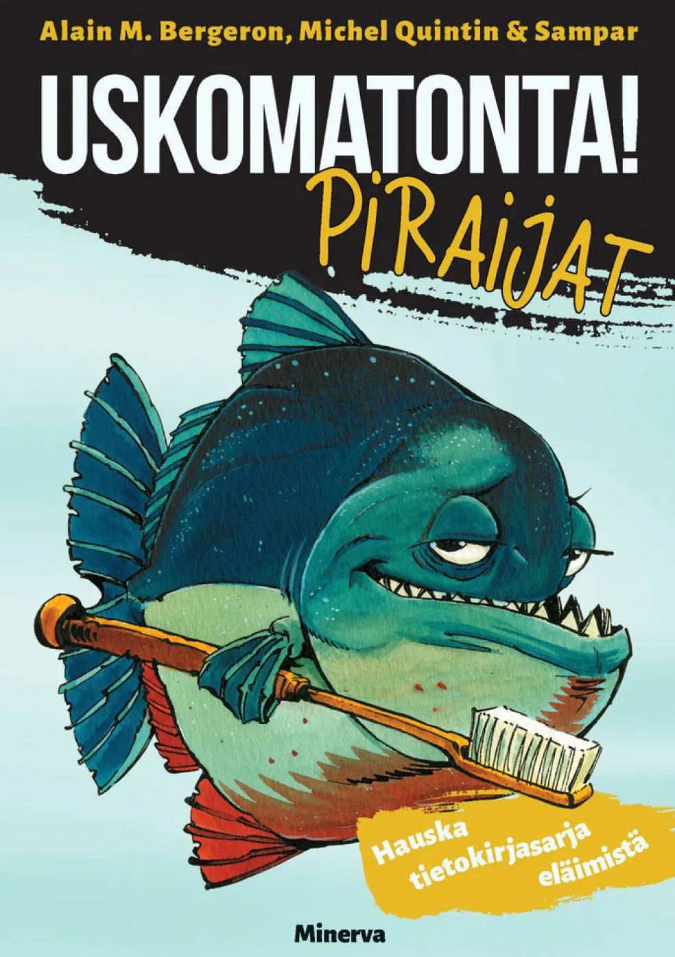 Uskomatonta! Piraijat