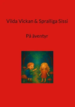 Vilda Vickan & Spralliga Sissi : På äventyr