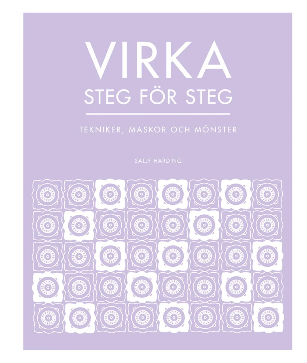 Virka steg för steg : tekniker, maskor och mönster