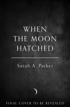When the Moon Hatched
