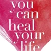 You Can Heal Your Life